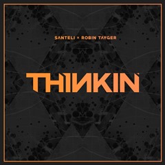 ROBIN TAYGER x SANTELI - Thinkin'