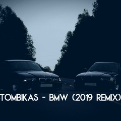 Tombikas - BMW (2019 WHYDIO remix)