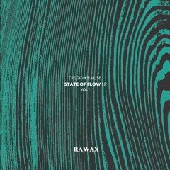 RAWAX - S00.1 - DIEGO KRAUSE - STATE OF FLOW LP (PART1 )