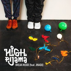 High Pijama - Break Inside (feat. Jinadu)