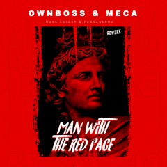 Man With The Red Face (OWNBOSS & MECA REWORK)