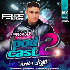 PODCAST LIGHT 002 DJ FELIPE DE GUARATIBA [ SEM PALAVRÃO] 2019