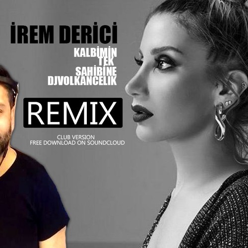 Stream İREM DERİCİ - KALBİMİN TEK SAHİBİNE (VOLKANCELIK Remix 2017) by Dj  Volkan Çelik Live | Listen online for free on SoundCloud