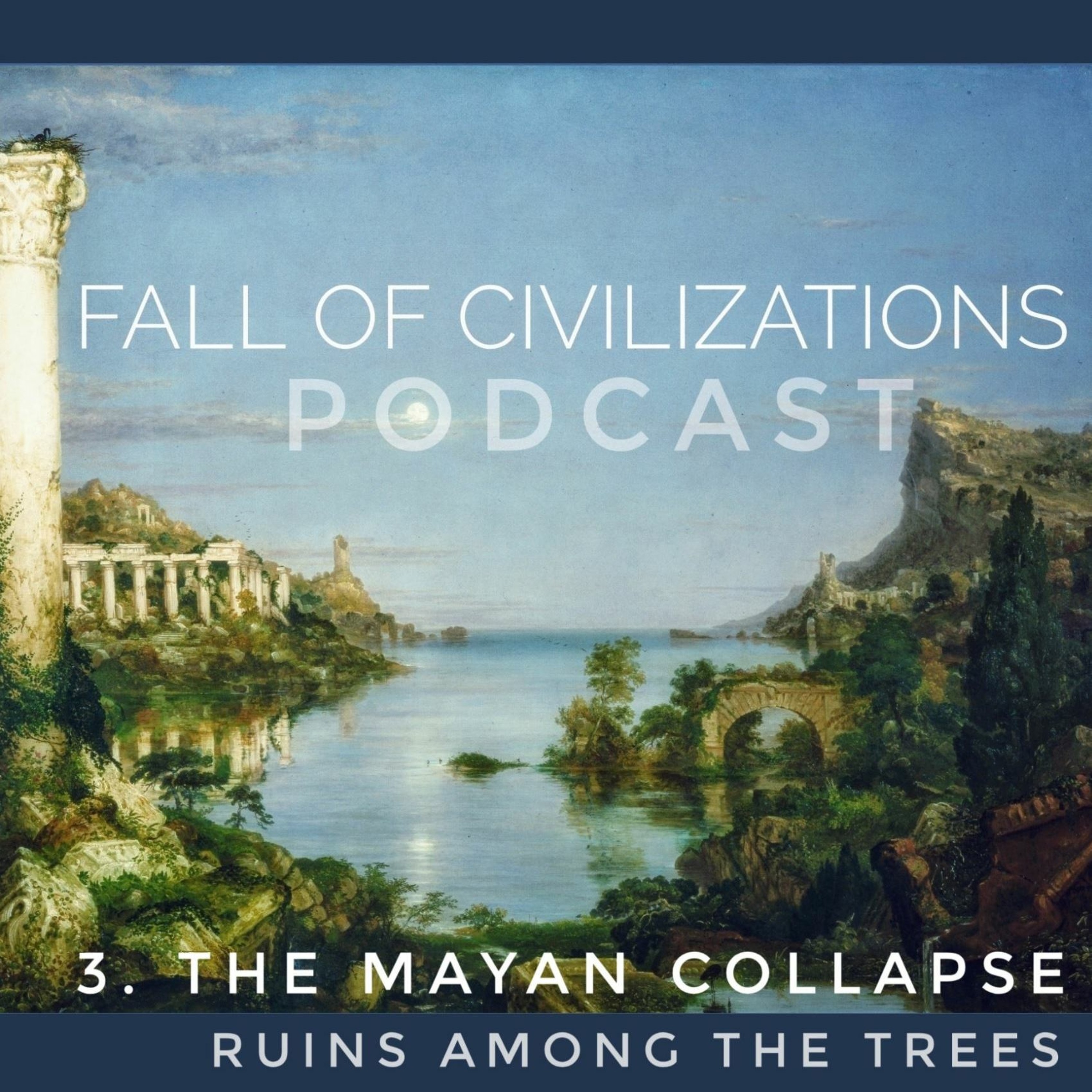 cover of episode 3. The Mayan Collapse - Ruins Among the Trees