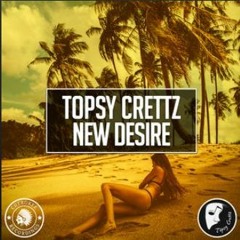 Topsy Crettz - New Desire ( Original Mix )
