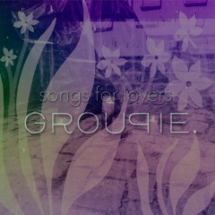 Songs for Lovers | Groupie.