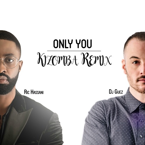 DJ Guez & Ric Hassani - Only You (Kizomba Remix)
