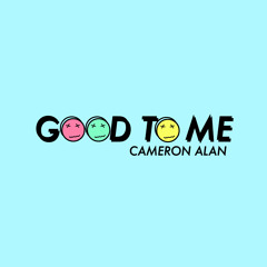 Cameron Alan - Good To Me