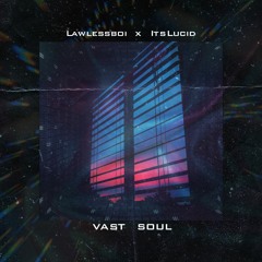 VAST SOUL w/ ItsLucid