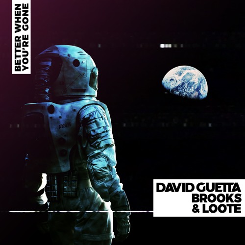 Stream Better When You're Gone (David Guetta, Brooks & Loote) by David  Guetta | Listen online for free on SoundCloud