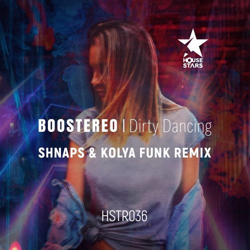 Listen to Boostereo - Dirty Dancing (Shnaps & Kolya Funk Radio Mix) by  Kolya Funk in MEW BOOM playlist online for free on SoundCloud