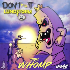 Don't Kill It & Lundstorm - The Whomp