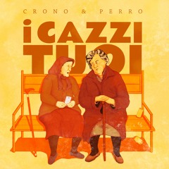 I Cazzi Tuoi / Perro x Crono