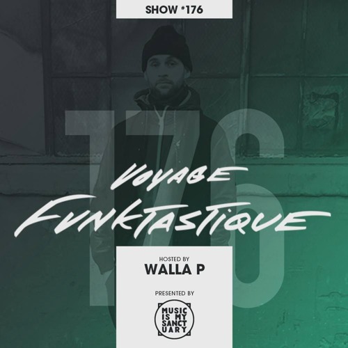 VOYAGE FUNKTASTIQUE Show #176 With Guest Dj Blaster B - Hosted by Walla P