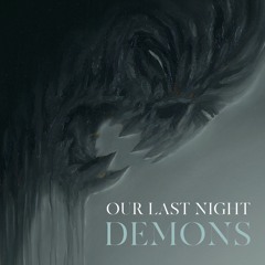 Our Last Night - "Demons"