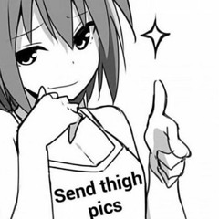Send Thigh pics