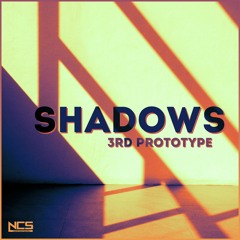 3rd Prototype - Shadows [NCS Release]