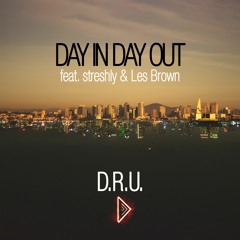 Day In Day Out Feat. Streshly & Les Brown, by D.R.U.