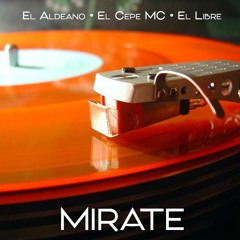El Cepe MC, El Aldeano & El Libre •  Mírate