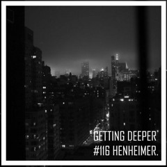 Getting Deeper Podcast #116 mixed by Henheimer