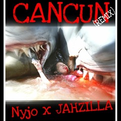 Nyjo X Jahzilla - Cancun
