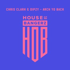 BFF053 Chris Clark & Dipzy - Arch Yo Back (FREE DOWNLOAD)