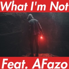 What I'm Not Feat. AFazo (No Feelings Remix) (Prod. by SpeakerBangerz)