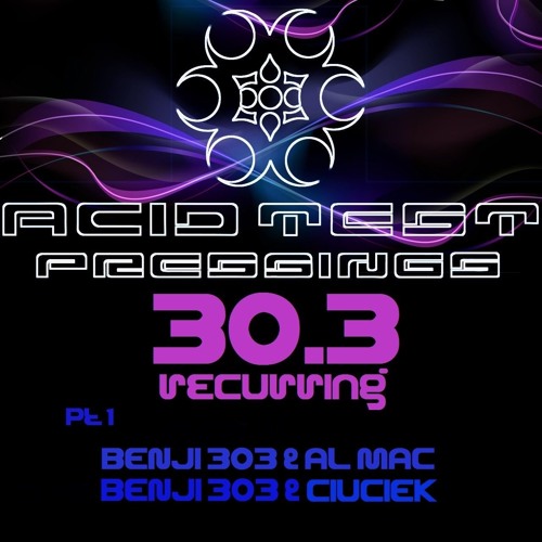 Benji303 & Al Mac / Benji303 & Ciuciek - Acid Test 30.3 Recurring Part 1 (Preview Clips)