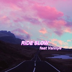 Ride Slow feat Vannye [Prod dvdkm]