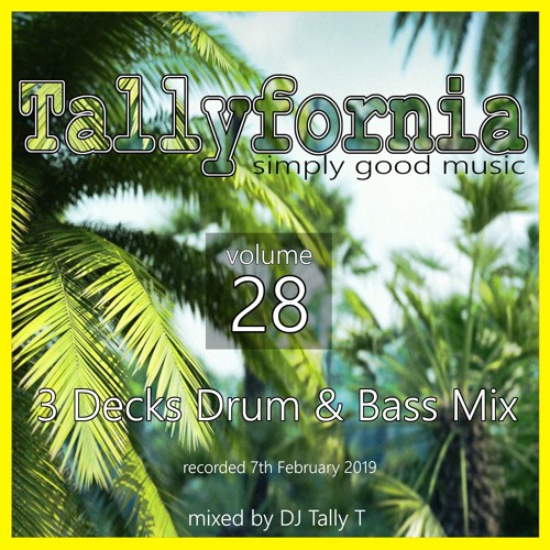 Tallyfornia 28 (3 Deck DnB Mix Feb 2019)