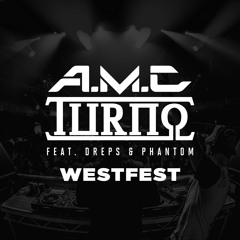 A.M.C & Turno Ft Dreps Phantom - Westfest 2018