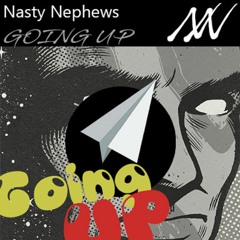 Nasty Nephews - Going Up [NOW ON SPOTIFY]