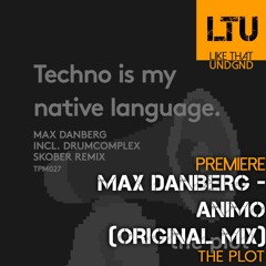 Premiere: Max Danberg - Animo (Original Mix) | The Plot Music