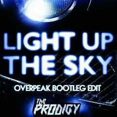 The Prodigy - Light Up The Sky (Overpeak Bootleg Edit) FREE D/L