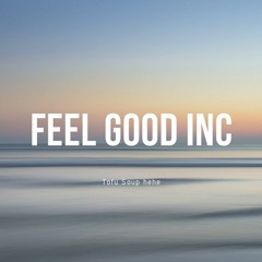 Feel Good Inc - Gorillaz (Tofu Soup Remix)
