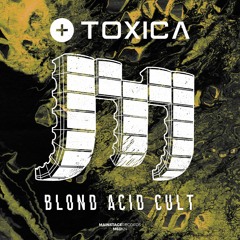 Toxica - Blond Acid Cult [OUT NOW]