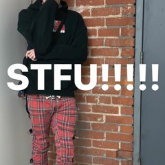 STFU!!!!!! (ROUGH)