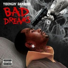 Youngin Bambino - Bad Dreams ( Away From Me ) (1)