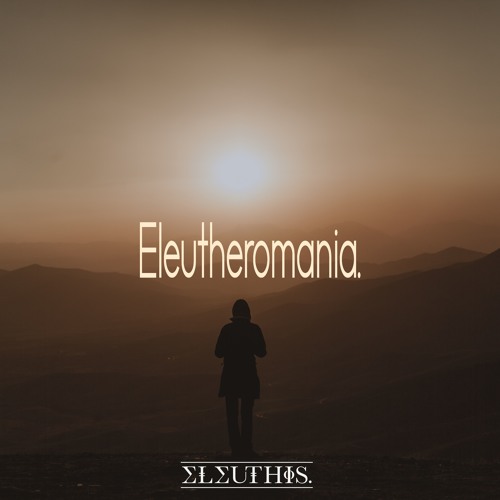 Eleutheromania.