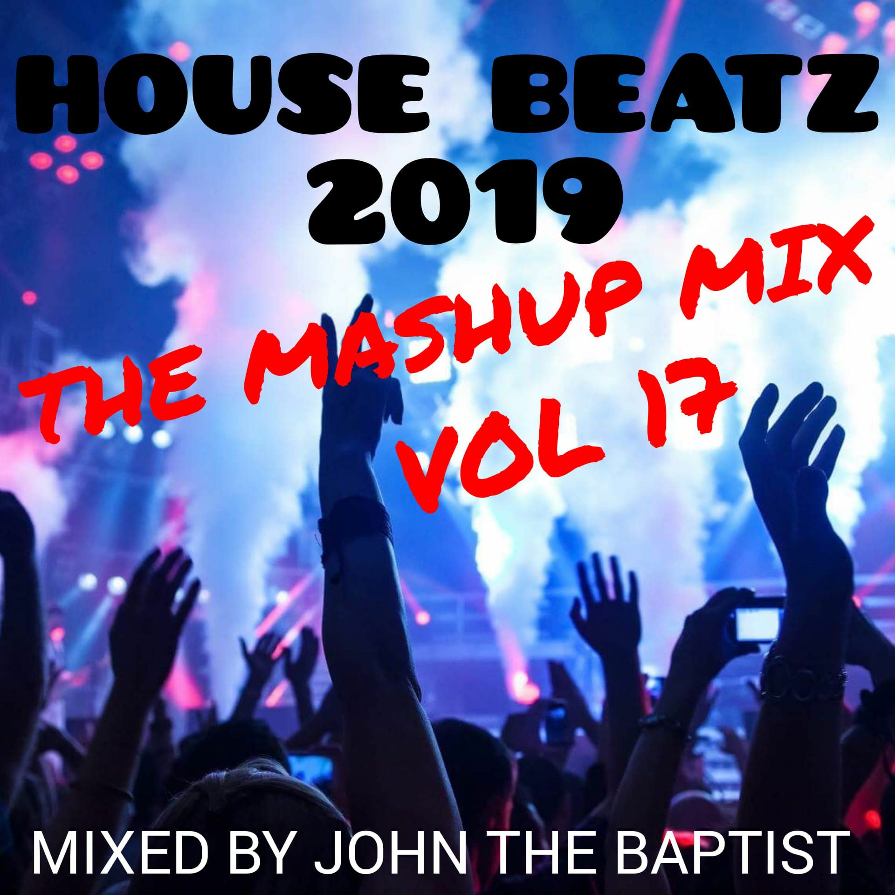 House Beatz 2019 The Mashup Mix Vol 17 Mixed By John The Baptist episode artwork