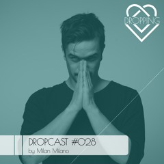 Dropcast #028 by MILAN MILANO