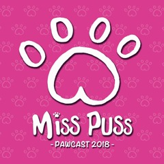 Miss Puss Pawcast 2018