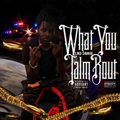What You Talm Bout