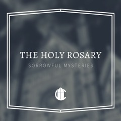 The Rosary | Sorrowful Mysteries