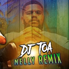 DJ TOA 19' - NELLY (Jaro Local) REMIX