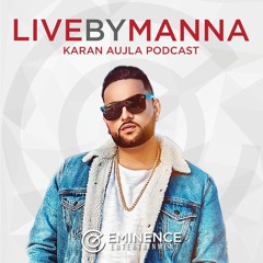 Karan Aujla Podcast | @LIVEBYMANNA