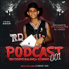 PODCAST 001 DJ RD SILVA [ SEU CORPO BALANÇA SOZINHO ]🎶 Part . MC R10 & MC RYANZINHO