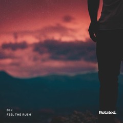 BLK - Feel The Rush (Free Download)