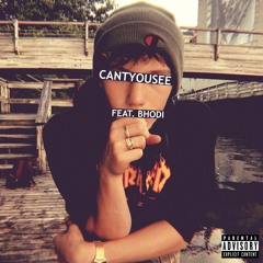 CANTYOUSEE (feat. Bhodi)