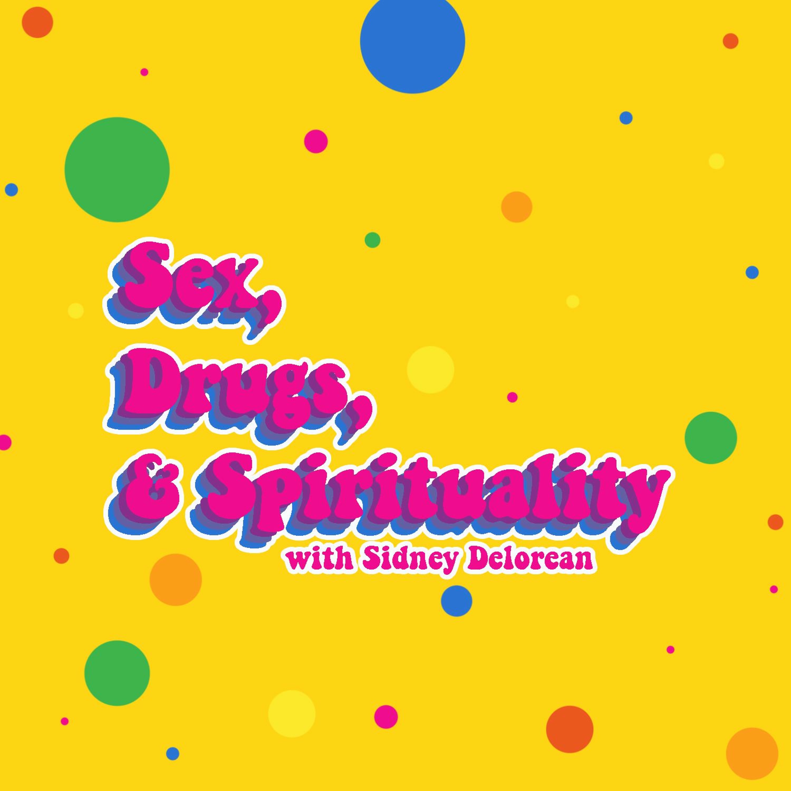 Sex, Drugs, & Spirituality